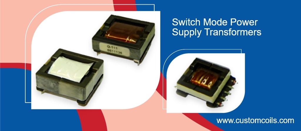 Switch Mode Power Supply Transformers