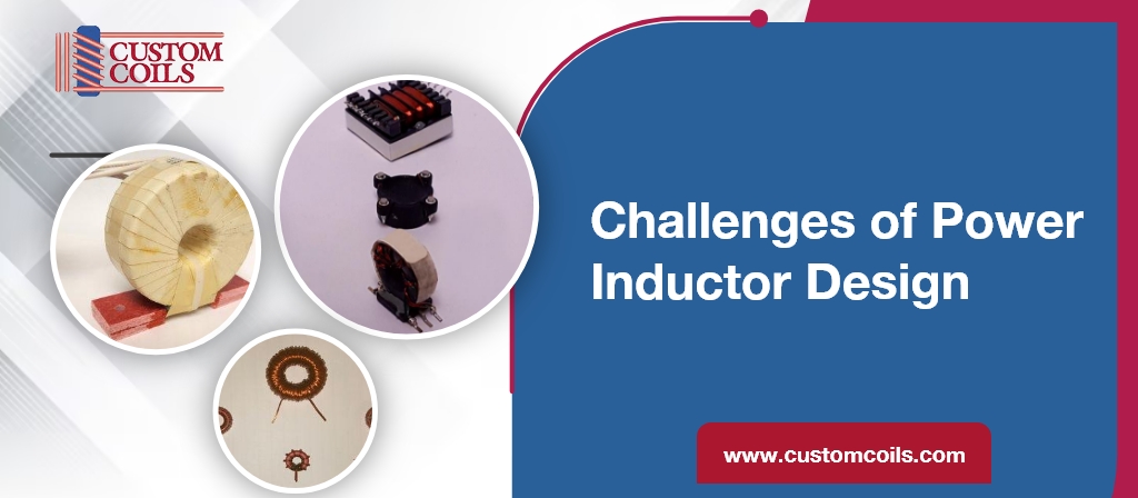 Challenges of Power Inductor Design